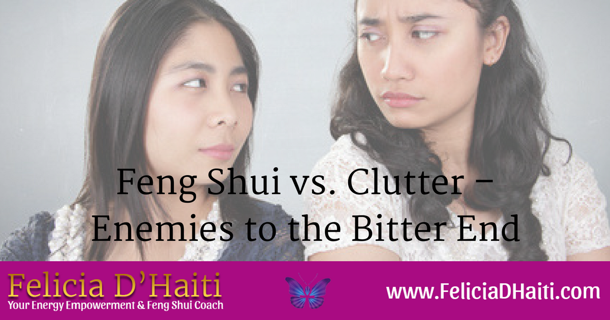 Feng Shui vs. Clutter – Enemies to the Bitter End