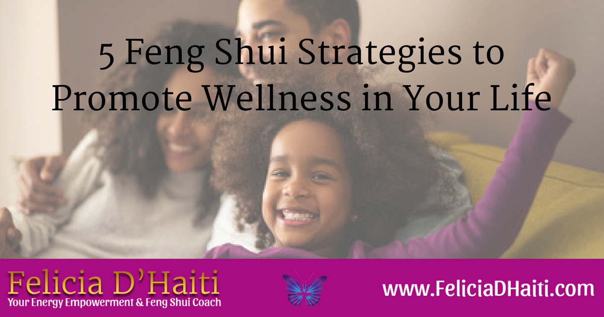 5 Feng Shui Strategies to Promote Wellness in Your Life