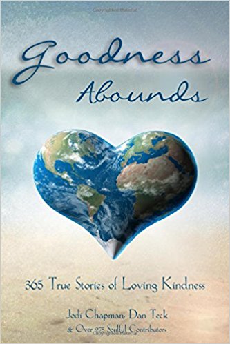 Goodness Abounds: 365 True Stories of Loving Kindness