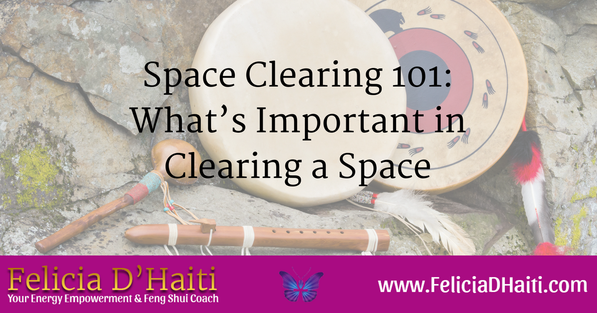 Space Clearing 101: What's Important in Clearing a Space