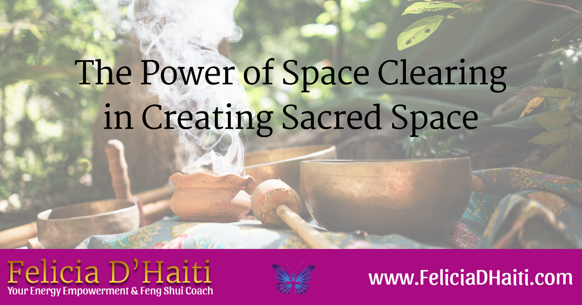 The Power of Space Clearing in Creating Sacred Space